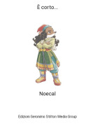 Noecal - &Egrave; corto...