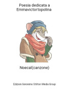 Noecal(canzone) - Poesia dedicata a Emmavictortopolina