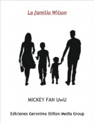MICKEY FAN UwU - La familia Wilson