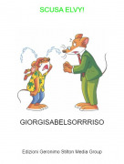 GIORGISABELSORRRISO - SCUSA ELVY!