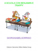 GIORGISABELSORRISO - A SCUOLA CON BENJAMIN E TRAPPY