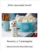 Petunita:) y T.Andre&aacute;gatha - &iexcl;Feliz ratocumple Irerati!