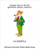 LIA DIVERTILA - porque hay un dia de geronimo stilton &iexcl;ratoico!