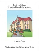 Ludo e Dora - Back to SchoolIl giornalino della scuola.