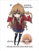 &iexcl;Emily Passion!&iexcl;Esa soy yo! - Mi                   primera                           coleccion