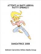 DANZATRICE 2008 - ATTENTI AI BAFFI ARRIVA PATTY SPRING!!!