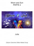Julia - Moon and SunPARTE 2
