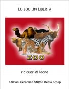 ric cuor di leone - LO ZOO..IN LIBERT&Agrave;
