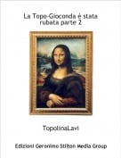TopolinaLavi - La Topo-Gioconda &egrave; stata rubata parte 2