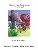 MartuRatoninita - &iquest;Donde esta Tenebrosa Tenebrax?