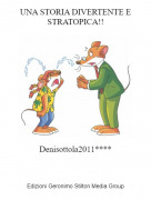 Denisottola2011**** - UNA STORIA DIVERTENTE E STRATOPICA!!