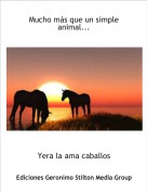 Yera la ama caballos - Mucho m&aacute;s que un simple animal...