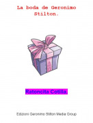 Ratoncita Cotilla. - La boda de Geronimo Stilton.