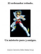 Un misterio para 3 amigas. - El ordenador robado.