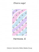 Hermione. G - &iexcl;Nueva saga!