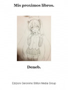 Deneb. - Mis proximos libros.