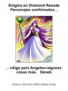 ...+Algo para Angeles+algunas cosas m&aacute;s. Deneb - Enigma en Diamond ResadePersonajes confirmados...