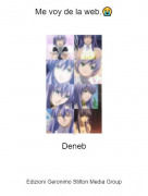 Deneb - Me voy de la web.😭