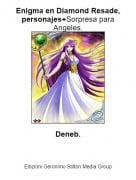 Deneb. - Enigma en Diamond Resade, personajes+Sorpresa para Angeles.