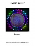 Deneb. - &iquest;Quien quiere?