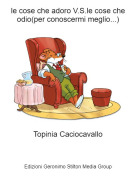 Topinia Caciocavallo - le cose che adoro V.S.le cose che odio(per conoscermi meglio...)