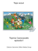 Topinia Caciocavalloepisodio1 - Topo scout