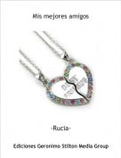 -Rucia- - Mis mejores amigos