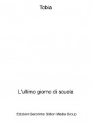 L'ultimo giorno di scuola - Tobia