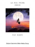 TIP POPPY - LA MIA PRIMASERIE