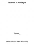 Topiria_ - Vacanza in montagna