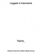 Topiria_ - Leggete &egrave; importante