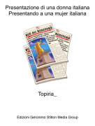Topiria_ - Presentazione di una donna italianaPresentando a una mujer italiana
