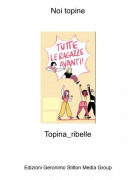 Topina_ribelle - Noi topine