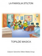TOPILDE MAGICA - LA FAMIGLIA STILTON