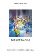 TOPILDE MAGICA - compleanno