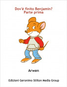 Arwen - Dov'&egrave; finito Benjamin?Parte prima