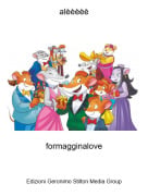 formagginalove - al&egrave;&egrave;&egrave;&egrave;&egrave;