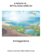 formagginalove - a lezione di...MITOLOGIA GRECA!