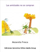 Mozarella Fresca - Las amistades no se compran