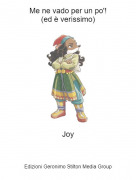 Joy - Me ne vado per un po'!(ed &egrave; verissimo)