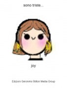 joy - sono triste...