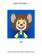 Joy - sono tornata :)