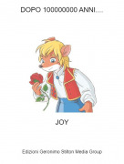 JOY - DOPO 100000000 ANNI....