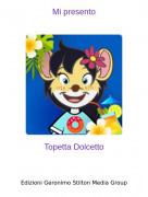 Topetta Dolcetto - Mi presento