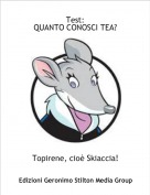 Topirene, cio&egrave; Skiaccia! - Test: QUANTO CONOSCI TEA?