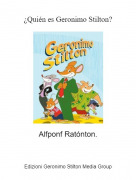 Alfponf Rat&oacute;nton. - &iquest;Qui&eacute;n es Geronimo Stilton?