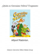 Alfponf Rat&oacute;nton. - &iquest;Qui&eacute;n es Geronimo Stilton? Fragmento