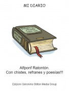 Alfponf Ratont&oacute;n.Con chistes, refranes y poes&iacute;as!!! - MI DIARIO
