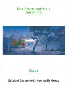 Cucca - Una brutta notizia x Geronimo