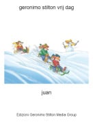 juan - geronimo stilton vrij dag